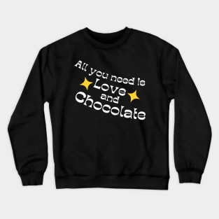 All You Need Is Love And Chocolate. Chocolate Lovers Delight. White and Yellow Crewneck Sweatshirt